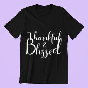 Thankful & Blessed Unisex Tee Shirt